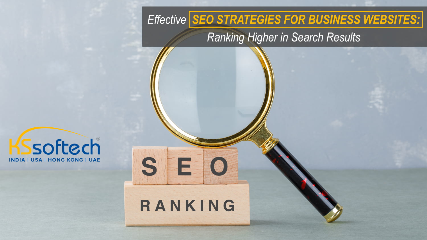 Effective SEO Strategies for Business Websites: Ranking Higher in Search Results
