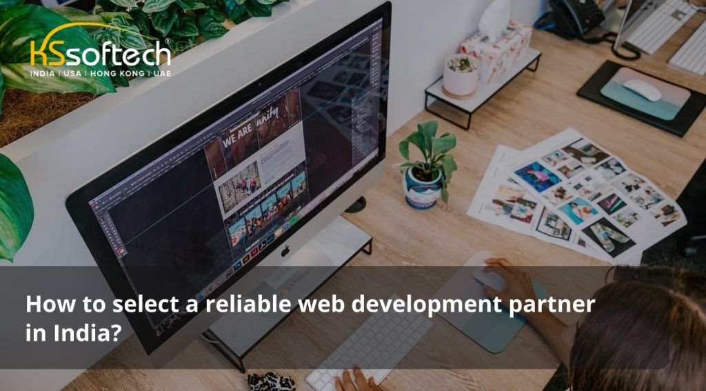 How to Select a Reliable Web Development Partner in India?