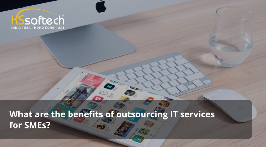 What Are the Benefits of Outsourcing IT Services for SMEs?