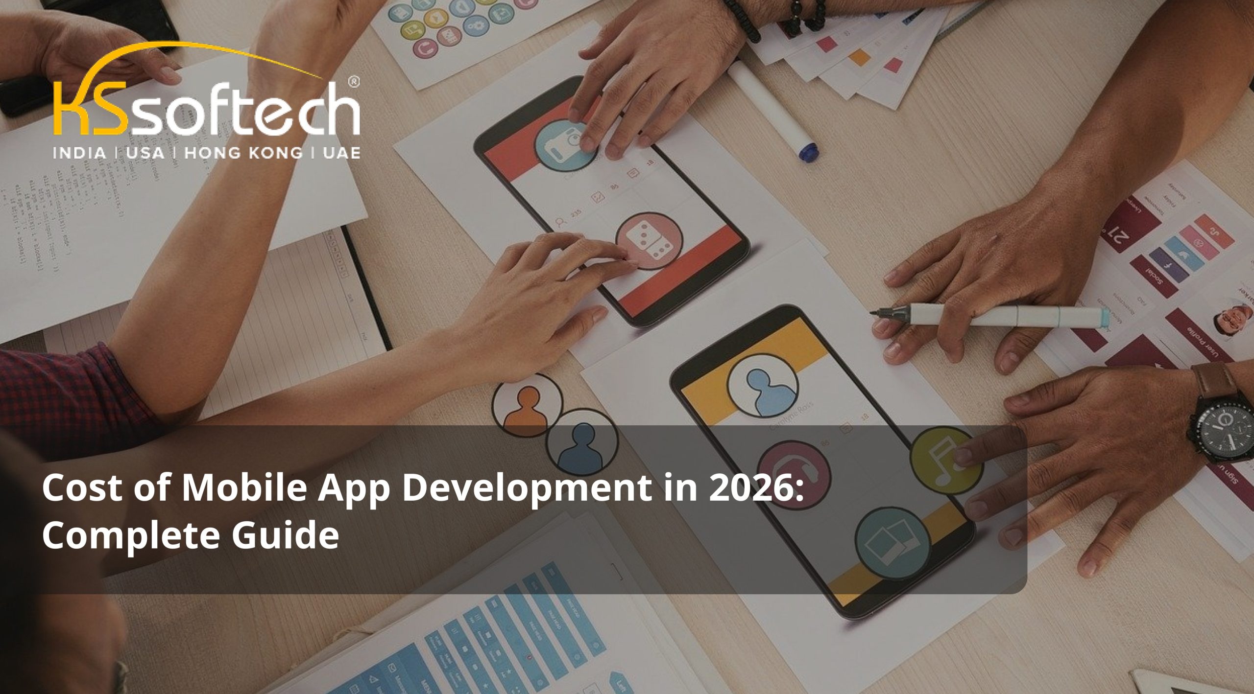 Cost of Mobile App Development in 2026: Complete Guide
