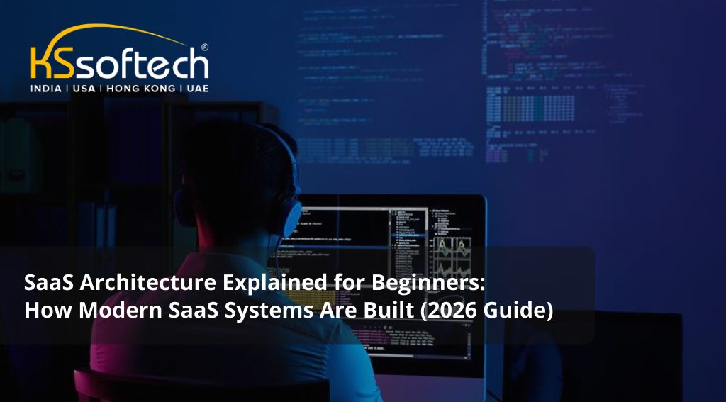 SaaS Architecture Explained for Beginners: How Modern SaaS Systems Are Built? (2026 Guide)