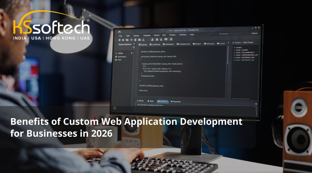 Benefits of Custom Web Application Development for Businesses in 2026