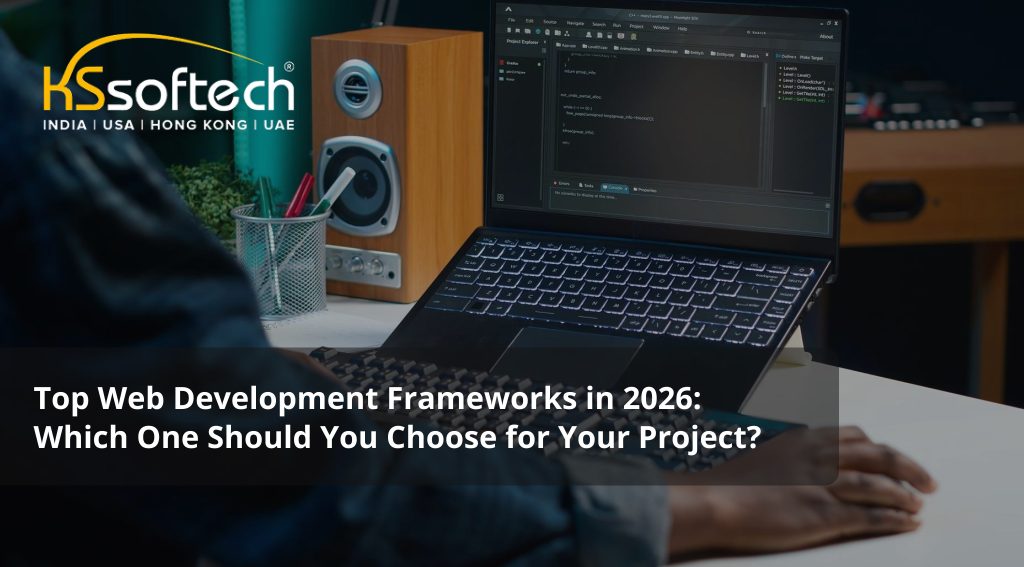 Top Web Development Frameworks in 2026: Which One Should You Choose for Your Project?