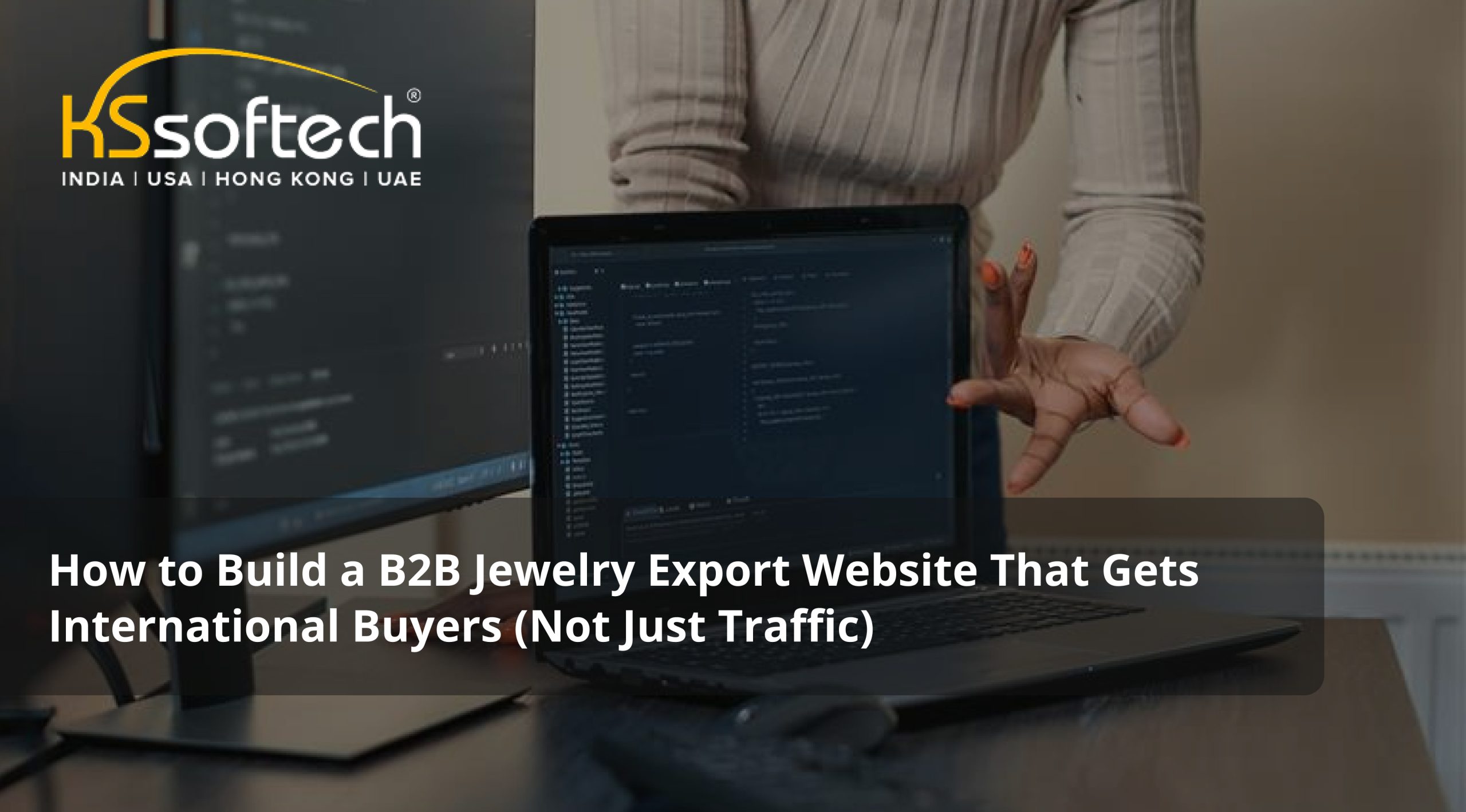 How to Build a B2B Jewelry Export Website That Gets International Buyers (Not Just Traffic)