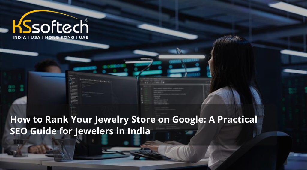 How to Rank Your Jewelry Store on Google: A Practical SEO Guide for Jewelers in India